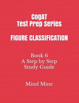 Paperback CogAT Test Prep Series FIGURE CLASSIFICATION: Book 6 A Step by Step Study Guide Book