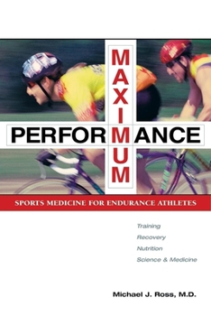 Paperback Maximum Performance: Sports Medicine for Endurance Athletes Book