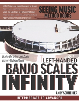 Paperback Left-Handed Banjo Scales Infinity: Master the Universe of Scales In Every Style and Genre Book