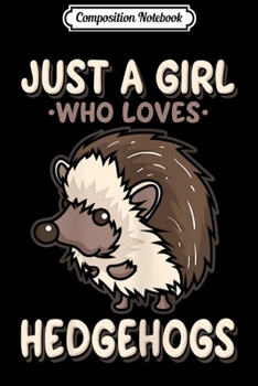 Composition Notebook: Hedgehog Mom & Just A Girl Who Loves Hedgehogs Gift Journal/Notebook Blank Lined Ruled 6x9 100 Pages