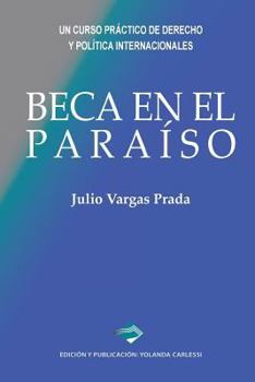 Paperback Beca en el Paraíso: Un curso práctico de Derecho y Política Internacionales [Spanish] Book