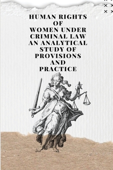 Paperback Human rights of women under Criminal law an analytical study of provisions and practice Book
