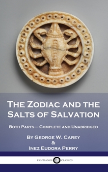 Hardcover The Zodiac and the Salts of Salvation: Both Parts - Complete and Unabridged Book