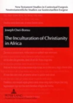 The Inculturation of Christianity in Africa: Antecedents and Guidelines from the New Testament and the Early Church