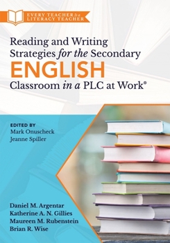 Paperback Reading and Writing Strategies for the Secondary English Classroom in a PLC at Work(r): (A Guide to Closing Literacy Achievement Gaps and Improving St Book