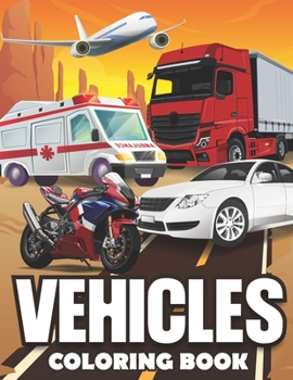 Paperback Vehicles Coloring Book: 30 vehicles coloring book for adults, kids, boys and girls. coloring pages of: cars, trucks, planes, bikes... and more Book