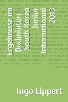 Paperback Ergebnisse im Badminton - South Korea Junior International 2013 [German] Book