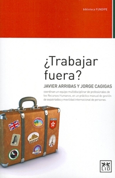 Paperback Trabajar Fuera: Javier Arribas y Jorge Cagigas Coordinan Un Equipo Multidisciplinar de Profesionales de Los Recursos Humanos En Un Pr? [Spanish] Book