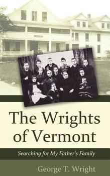 Paperback The Wrights of Vermont: Searching for My Father's Family Book