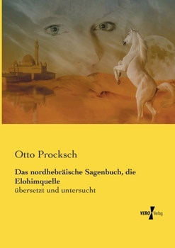 Paperback Das nordhebräische Sagenbuch, die Elohimquelle: übersetzt und untersucht [German] Book