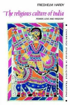 The Religious Culture of India: Power, Love and Wisdom - Book  of the Cambridge Studies in Religious Traditions
