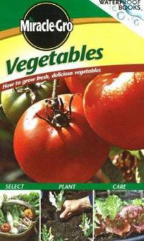 Spiral-bound Miracle Gro Vegetables: How to Grow Fresh, Delicious Vegetables Book