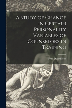 Paperback A Study of Change in Certain Personality Variables of Counselors in Training Book