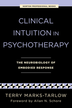 Paperback Clinical Intuition in Psychotherapy: The Neurobiology of Embodied Response Book