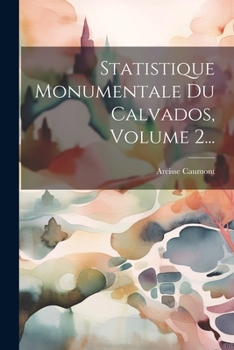 Paperback Statistique Monumentale Du Calvados, Volume 2... [French] Book