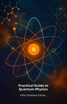 Practical Guide to Quantum Physics: Tools for Innovation and Creativity
