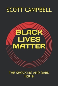 Paperback Black Lives Matter: The Shocking and Dark Truth Book