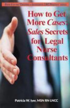 Paperback How to Get More Cases: Sales Secrets for LNCs Book