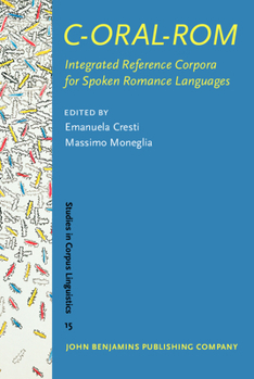 C-ORAL-ROM: Integrated Reference Corpora for Spoken Romance Languages (Studies in Corpus Linguistics) - Book #15 of the Studies in Corpus Linguistics