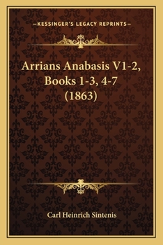 Paperback Arrians Anabasis V1-2, Books 1-3, 4-7 (1863) [German] Book