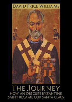 Paperback The Journey: How an obscure Byzantine Saint became our Santa Claus Book