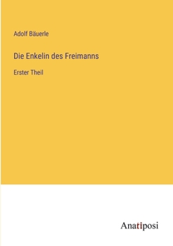 Paperback Die Enkelin des Freimanns: Erster Theil [German] Book