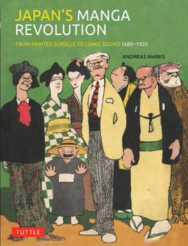 Hardcover Japan's Manga Revolution: From Painted Scrolls to Manga Comics 1680 -1920 Book