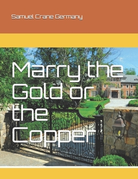 Paperback Marry the Gold or the Copper Book
