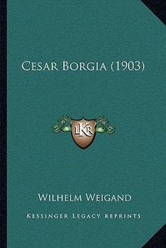 Paperback Cesar Borgia (1903) [German] Book