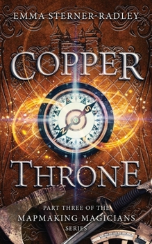 Paperback Copper Throne: Book Three in the Mapmaking Magicians Series Book