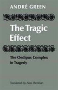 Hardcover The Tragic Effect: The Oedipus Complex in Tragedy Book