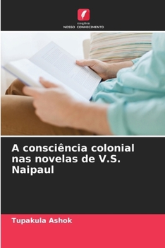 A consciência colonial nas novelas de V.S. Naipaul (Portuguese Edition)