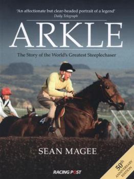 Paperback Arkle: The Story of the World's Greatest Steeplechaser Book