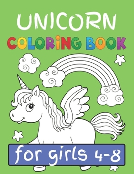 Paperback Unicorn Coloring Book for Girls (4-8): featuring various Unicorn designs filled with stress relieving patterns. (Coloring Books for Girls) Book