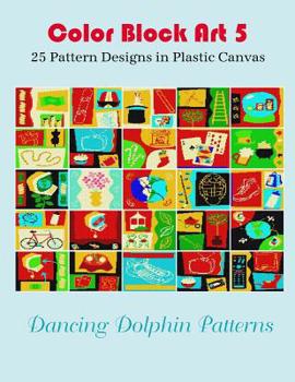 Paperback Color Block Art 5: 25 Pattern Designs in Plastic Canvas Book