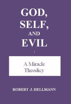 Hardcover God, Self, And Evil: A miracle theodicy Book