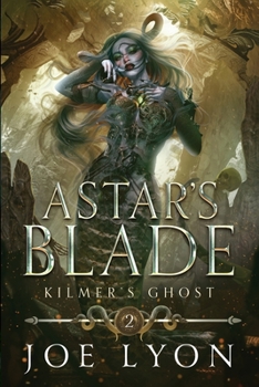 Paperback Kilmer's Ghost: Astar's Blade Book