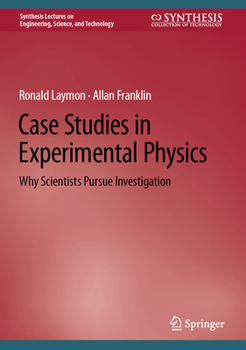 Hardcover Case Studies in Experimental Physics: Why Scientists Pursue Investigation Book