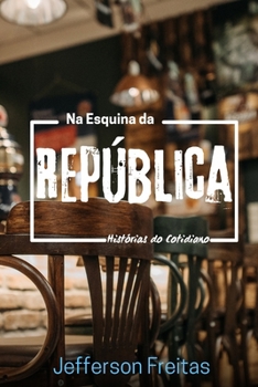 Na Esquina da República: Histórias do Cotidiano (Portuguese Edition)