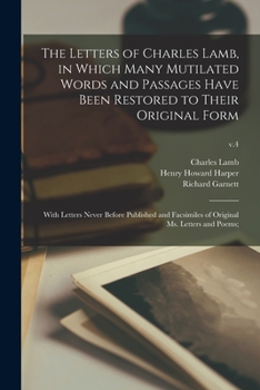 Paperback The Letters of Charles Lamb, in Which Many Mutilated Words and Passages Have Been Restored to Their Original Form; With Letters Never Before Published Book