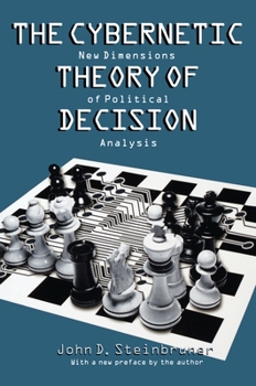 Hardcover The Cybernetic Theory of Decision: New Dimensions of Political Analysis Book