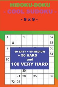 Paperback HIDOKU-DOKU - COOL SUDOKU - 9 x 9-: 50 EASY + 50 MEDIUM + 50 HARD and 100 VERY HARD. This is the perfect book for you. Book
