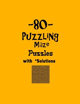 Paperback 80 Puzzling Maze Puzzles with Solutions: maze puzzle books Book