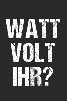 Paperback Watt Volt Ihr? - Elektriker: 120 Pages 6 'x 9' -Dot Graph Paper Journal Manuscript - Planner - Scratchbook - Diary [German] Book
