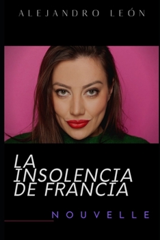 Paperback La insolencia de Francia [Spanish] Book