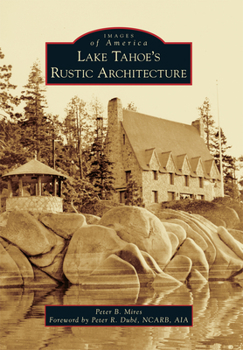 Lake Tahoe's Rustic Architecture - Book  of the Images of America: Nevada