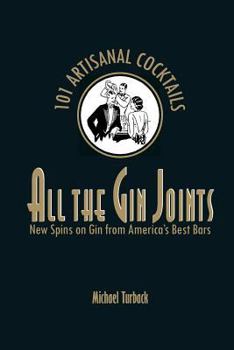 Paperback All the Gin Joints: New Spins on Gin from America's Best Bars Book