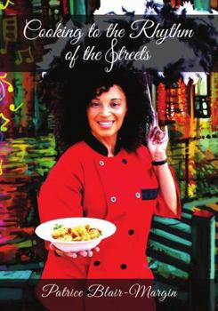 Paperback Cooking to the Rhythm of the Streets: Sumptuous Creole Cuisine, Intoxicating Music and Amazing Cocktails to Keep the Party Rolling Book