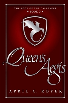 Queen's Aegis (The Book of The Caretaker, #3) - Book #3 of the Book of the Caretaker