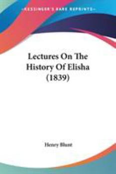 Paperback Lectures On The History Of Elisha (1839) Book